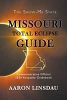 Missouri Total Eclipse Guide: Official Commemorative 2024 Keepsake Guidebook (2024 Total Eclipse State Guide) 194498626X Book Cover