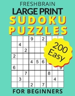 FRESHBRAIN - Large Print Sudoku Puzzles For Beginners: Enjoy your 200 Easy puzzles with solutions, one puzzle per page B08KPXLWY7 Book Cover