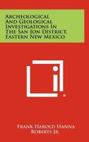 Archeological And Geological Investigations In The San Jon District, Eastern New Mexico 1258394138 Book Cover