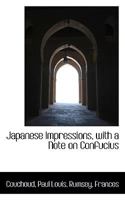 Japanese Impressions, with a Note on Confucius 0526381620 Book Cover