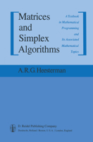 Matrices And Simplex Algorithms: A Textbook In Mathematical Programming And Its Associated Mathematical Topics 9027715149 Book Cover