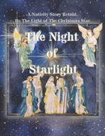 The Night of Starlight: A Nativity Story retold by the light of the Christmas star B09GTJ5LKR Book Cover