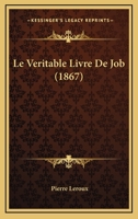 Le Veritable Livre De Job (1867) 1166721612 Book Cover