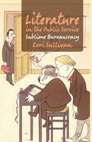 Literature in the Public Service: Sublime Bureaucracy 1137287411 Book Cover