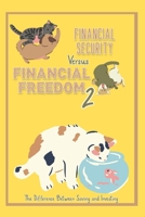 Financial Security vs. Financial Freedom 2: The Difference Between Saving and Investing B0C9S86V6Y Book Cover