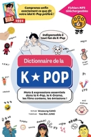 Dictionnaire de la K-Pop: Mots & expressions essentiels dans la K-Pop, le K-Drama, les films coréens, les émissions (The K-Pop Dictionary) B09MHTHZ5G Book Cover