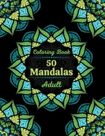 Coloring Book 50 Mandalas Adult: Coloring Book | 50 Mandalas | Anti-stress and Relaxing | various challenges | For Adult | Black Back | Size 8.5 x 11 inches for 101 pages B087SFMBCV Book Cover