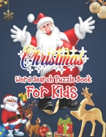 Christmas Word Search Puzzle Book For Kids: Christmas Word Search Activity Book For kids A Fun Time Word Search Game Book For kids For Brain Sharper 1670996212 Book Cover