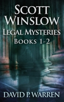 Scott Winslow Legal Mysteries - Books 1-2 4824173450 Book Cover