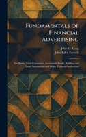 Fundamentals of Financial Advertising: For Banks, Trust Companies, Investment Banks, Building and Loan Associations and Other Financial Institutions 1025669576 Book Cover