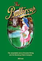 The Buttercup: The Remarkable Story of Andrew Ewing and the Buttercup Dairy Company 0956920608 Book Cover