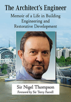 The Architect's Engineer: Memoir of a Life in Building Engineering and Restorative Development 1476685894 Book Cover