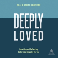 Deeply Loved: Receiving and Reflecting God's Great Empathy for You B0FJ2DKZ8L Book Cover