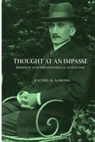Thought at an Impasse - Bergson and Philosophical Mysticism 1547140356 Book Cover