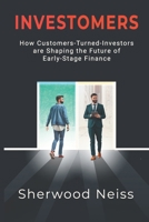 Investomers: How Customers-Turned-Investors are Shaping the Future of Early-Stage Finance B0DXD74PXX Book Cover