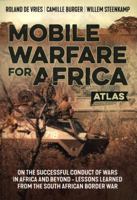 Mobile Warfare for Africa: On the Successful Conduct of Wars in Africa and Beyond - Lessons Learned from the South African Border War 1912174081 Book Cover