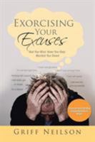 Exorcising Your Excuses: Heal Your Mind. Honor Your Body. Manifest Your Dream 1524660302 Book Cover
