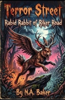 Terror Street: Rabid Rabbit of Riker Road B0HH8DX2YV Book Cover