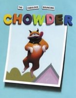 The Fabulous Bouncing Chowder 0316011797 Book Cover