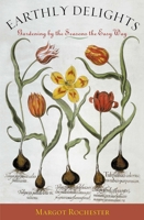 Earthly Delights: Gardening by the Seasons the Easy Way 1589790782 Book Cover