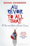 Au Revoir to All That: Food, Wine, and the End of France 1596915064 Book Cover