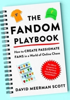 The Fandom Playbook: How to Create Passionate Fans in a World of Online Chaos 1613084978 Book Cover