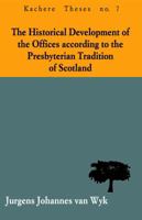 The Historical Development Of The Offices According To The Presbyterian Tradition Of Scotland 9990876142 Book Cover