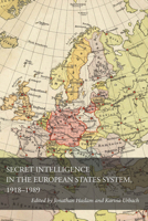 Secret Intelligence in the European States System, 1918-1989 0804783594 Book Cover