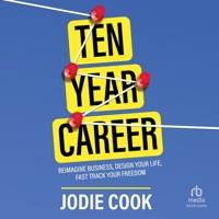 Ten Year Career: Reimagine Business, Design Your Life, Fast Track Your Freedom B0C5H93TM5 Book Cover