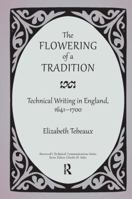 The Flowering of a Tradition: Technical Writing in England, 1641-1700 0895038447 Book Cover