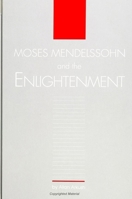 Moses Mendelssohn and the Enlightenment (S U N Y Series in Judaica) 0791420728 Book Cover