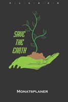Schütze die Erde Monatsplaner: Monatsübersicht (Termine, Ziele, Notizen, Wochenplan) für Naturfreunde und Umweltschützer (German Edition) 1658632494 Book Cover