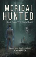 Meridai Hunted: Gaiaclave Chronicles: Book One B0H9W9Z8R8 Book Cover