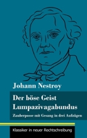 Der bse Geist Lumpazivagabundus oder Das liederliche Kleeblatt: Zauberposse mit Gesang in drei Aufzgen 3847852965 Book Cover