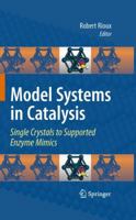 Model Systems in Catalysis: Single Crystals to Supported Enzyme Mimics 1461497396 Book Cover