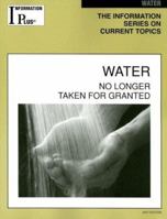 Water: No Longer Taken for Granted 1414407807 Book Cover