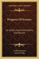 Progress of Science; Its Origin, Course, Promoters, and Results 9389265894 Book Cover