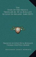 The Tour of the French Traveller M. De La Boullaye Le Gouz in Ireland, A, Part 1644 1017309817 Book Cover