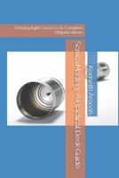 Scrum Mastery: A Practical Desk Guide: Driving Agile Success in Complex Organizations B0FQ3JL1R2 Book Cover