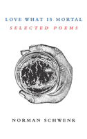 Love What is Mortal 1910901784 Book Cover