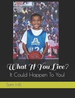 What If You Live?: It Could Happen To You! B0915RP4X7 Book Cover