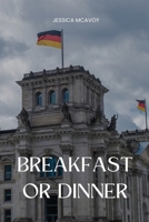 Breakfast or Dinner 1944115188 Book Cover