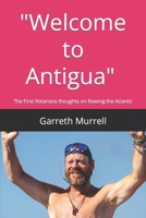 "Welcome to Antigua".: One Ocean Rowers thoughts on Crossing the Atlantic B0CTKTPLNH Book Cover
