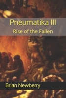 Pneumatika III: Rise of the Fallen (The Battle of Pneumatika) B08L3Q67KB Book Cover