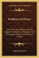 Problems of Peace, from the Holy Alliance to the League of Nations 1017534519 Book Cover