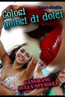 Golosi golosi di dolci: Gangbang sulla spiaggia (Italian Edition) B0F94CVM9Q Book Cover