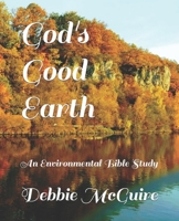 God's Good Earth: An Environmental Bible Study B08LNTSNJL Book Cover