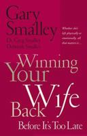 Winning Your Wife Back Before It's Too Late 0785268979 Book Cover