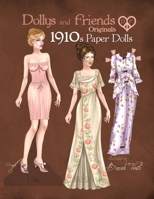 Dollys and Friends Originals 1910s Paper Dolls: Vintage Fashion Dress Up Paper Doll Collection with Late Edwardian, Orientalist and Art Nouveau Styles B08D51CHNM Book Cover