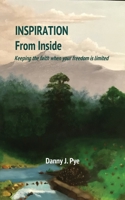 Inspiration from Inside: Keeping the faith when your freedom is limited 0578917815 Book Cover